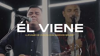 Él Viene Video Oficial  Llévame de Vuelta con Marcos Brunet [upl. by Doug]