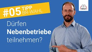 Dürfen Nebenbetriebe an einer Betriebsratswahl teilnehmen  Betriebsratswahl Tipp 5 [upl. by Yelyac217]