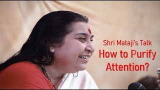 How to purify an Attention  HHShri Mataji Nirmala Devi Talk English Subtitles [upl. by Crockett669]