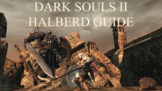 Dark Souls 2 SOTFS Halberd Guide 2022 [upl. by Padegs]