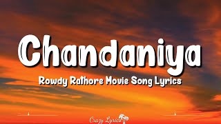 Chandaniya Chup Jana Re Lyrics  Rowdy Rathore  Akshay Kumar Sonakshi Sinha Shreya Ghoshal [upl. by Eibloc]