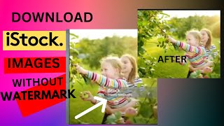 HOW TO DOWNLOAD ISTOCK IMAGES WITHOUT WATERMARK FOR FREE 2024 istockphoto [upl. by Kapor]