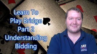 Learn To Play Bridge  Part 2  Understanding Bidding [upl. by Etnohs]