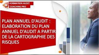 PLAN ANNUEL DAUDIT  COMMENT ELABORER LE PLAN DAUDIT A PARTIR DE LA CARTOGRAPHIE DES RISQUES [upl. by Dor]