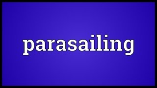 Parasailing Meaning [upl. by Shlomo]