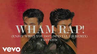 Wham  Wham Rap Enjoy What You Do Special US Remix  Official Visualiser [upl. by Icrad]