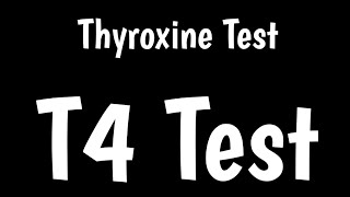 Thyroxine Test  T4 Test  Free Thyroxine  Bound Thyroxine [upl. by Navinod]