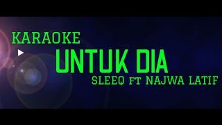 Sleeq amp Najwa  Untuk Dia Karaoke Version [upl. by Azalea8]