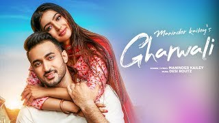 Gharwali Maninder Kailey Full Song Desi Routz  Latest Punjabi Songs 2019 [upl. by Arsuy]