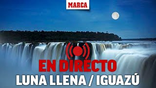 La luna llena ilumina las Cataratas del Iguazú en Argentina EN DIRECTO  MARCA [upl. by Ednalrim39]