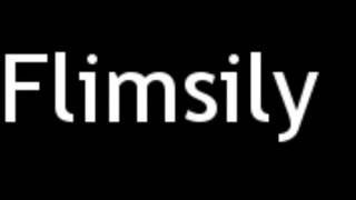 How to Pronounce Flimsily [upl. by Sissy237]