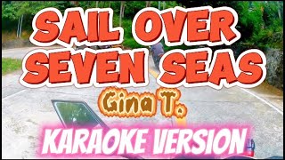 Sail Over Seven Seas  Gina T  Karaoke Version [upl. by Wardieu329]