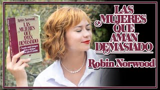 Las mujeres que aman demasiado  Robin Norwood  resumen [upl. by Yma]