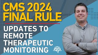 CMS 2024 Final Rule Updates to Remote Therapeutic Monitoring RTM [upl. by Ahsaenat]