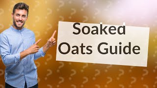 How long can you soak oats before they go bad [upl. by Hausmann491]