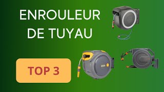 TOP 3  ENROULEUR de TUYAU 2024  COMPARATIF SIMPLE ET EFFICACE [upl. by Tham789]