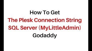 plesk connection string sql server of mylittleadmin godaddy [upl. by Nadnerb38]