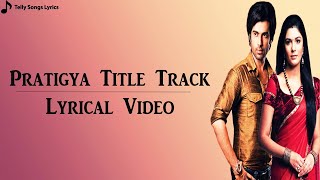 Pratigya Title Song  Lyrical Video  Star Plus [upl. by Sanfred721]