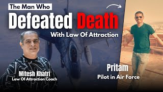 The Man who Defeated Death  Pritam Pilot in Air Force  Mitesh Khatri LOA Coach [upl. by Atram]