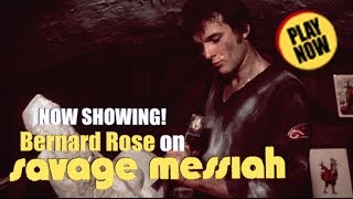 Bernard Rose on SAVAGE MESSIAH [upl. by Ethan]