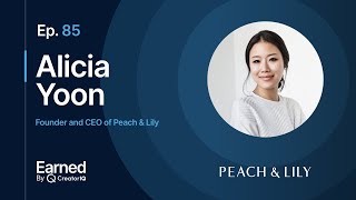 Peach amp Lily Founder Alicia Yoon on Bringing Korean Skincare to US Consumers  Earned Ep 85 [upl. by Ahsiekim]