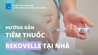 Hướng dẫn Tiêm thuốc Rekovelle tại nhà [upl. by Julita]