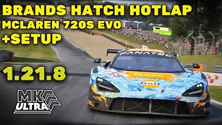 BRANDS HATCH HOTLAP  SETUP  1218  MCLAREN 720S EVO  ACC  193 I MK ULTRA [upl. by Zednanreh]