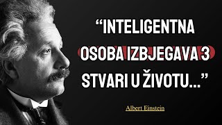 Inteligentan Čovjek Izbjegava 3 stvari u Životu  Albert Einstein [upl. by Darryn142]