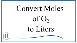 Convert Moles O2 Gas to Liters [upl. by Wymore]