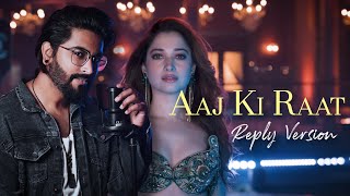 Aaj Ki Raat Reply Version  JalRaj  Stree 2  Tamannah Bhatia  New Hindi Songs 2024 [upl. by Avehsile]