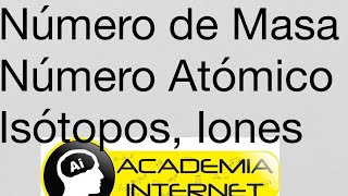 Número de masa atómico iones electrones isótopos isóbaros isótonos núclidos [upl. by Bratton]