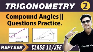 Trigonometry 02  Compond Angles  Question Practice  Class 11JEE  RAFTAAR [upl. by Shanie]