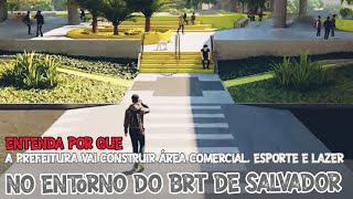 Entenda por que a Prefeitura vai urbanizar o entorno do BRT de Salvador [upl. by Dur]