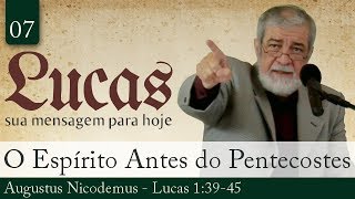 07 O Que o Espírito Santo Fazia Antes do Pentecostes  Augustus Nicodemus [upl. by Artemisa]