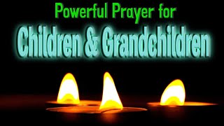 Blessed powerful prayer for my children A Prayer for your Children amp Grandchildren Deliverance [upl. by Riker]