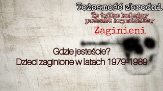 6 TZ Zaginieni  Gdzie jesteście  Dzieci zaginione w latach 19791989 [upl. by Hgierb]