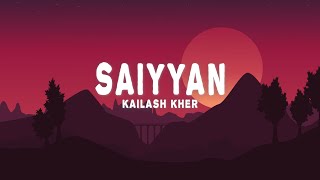 Saiyyan Lyrics  Kailash Kher Naresh Kamath Paresh Kamath [upl. by Nodab]