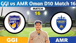 GGI vs AMR DREAM11  GGI vs AMR DREAM11 Prediction  GGI VS AMR 16TH Oman D10 League Match [upl. by Nylla272]