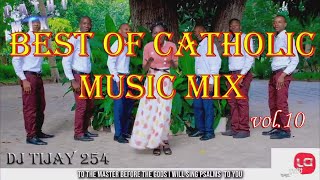 BEST OF CATHOLIC MIX 2021 VOL10 DJ TIJAY 254 Feat Latest Catholic Songs NyimboZaKiKatoliki [upl. by Ititrefen556]