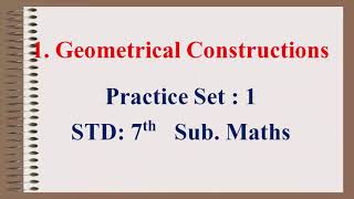 Practice Set 01  Geometrical Constructions Maths Std 7th [upl. by Schnapp]