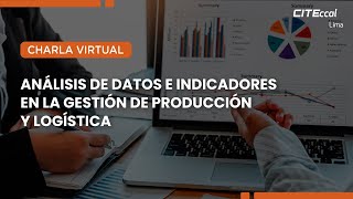 Charla virtual  Análisis de datos e indicadores en la gestión de producción y logística [upl. by Heinrik]