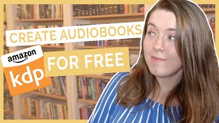 Create an Audiobook for FREE on Amazon  KDPs Audible Audiobook Beta Program [upl. by Eilyac]