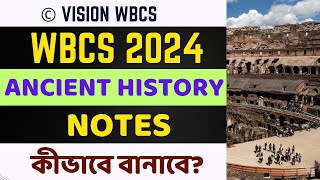 WBCS 2024 এর জন্য Ancient History এর Notes কীভাবে বানাবে যেখান থেকে 100 কমন পাবে [upl. by Nyrrek193]