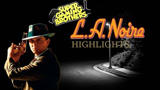 Super Gaming Bros SGB LA Noire Remastered  Highlights [upl. by Tnomed]