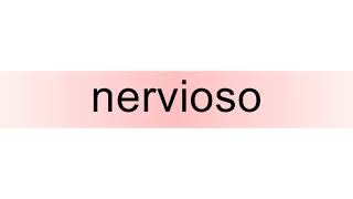 How to pronounce nervioso [upl. by Laurene]