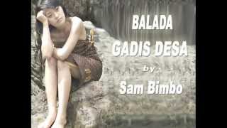 BALADA GADIS DESA  SAM BIMBO Original [upl. by Neddra]