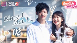 【English Dubbed】Since I Met U EP02  ⛈️They spent the night together in a car  Fresh Drama Pro [upl. by Nirre358]