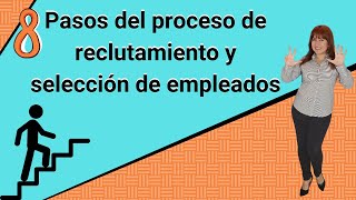 🎯 8 pasos del proceso de Reclutamiento y Selección de empleados [upl. by How]