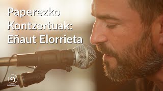 Eñaut Elorrieta  Paperezko Kontzertuak [upl. by Kauslick]