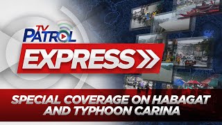 TV Patrol Express special coverage on Typhoon CarinaPH [upl. by Atineb304]